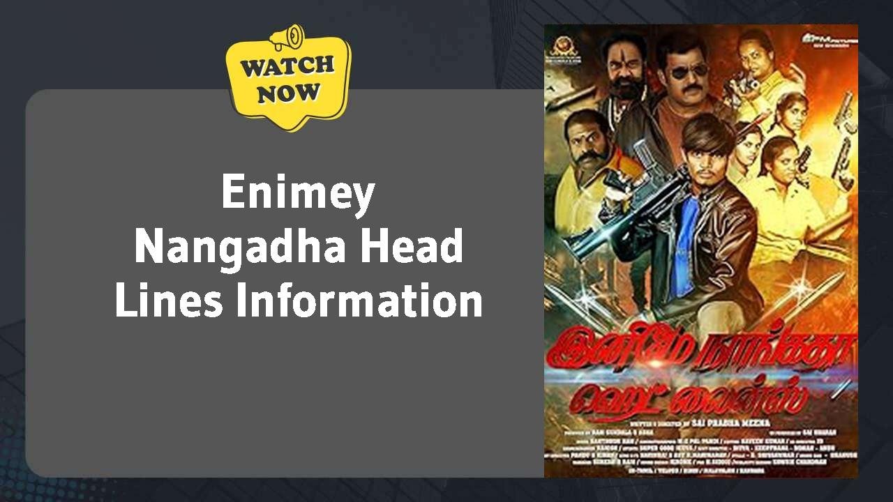 Enimey Nangadha Head Lines