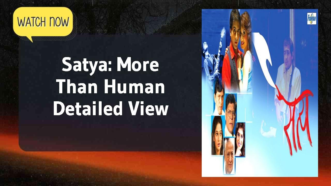 Satya: More Than Human